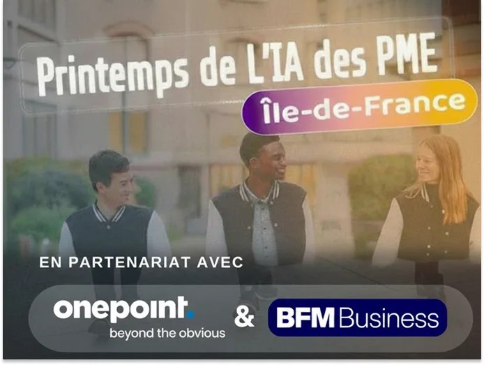 Printemps de l'IA des PME Île-de-France 2026, en partenariat avec Onepoint et BFM Business, avec des étudiants OMNES Education